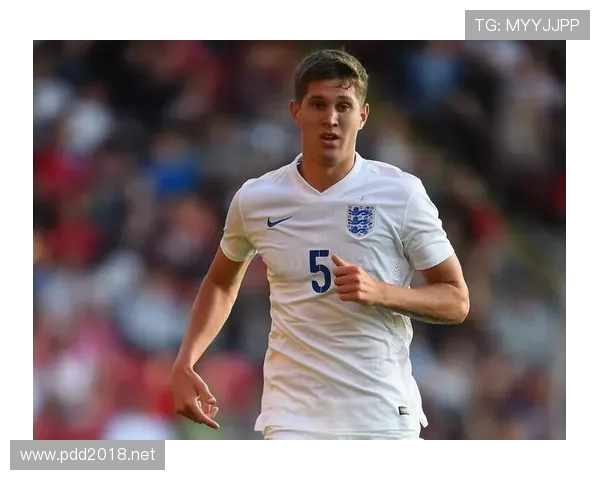 约翰·斯通斯：英格兰国家队主力中卫长期稳定出场